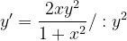 \dpi{120} y'=\frac{2xy^{2}}{1+x^{2}}/:y^{2}